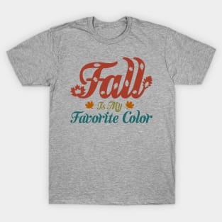 Fall is my favorite color T-Shirt